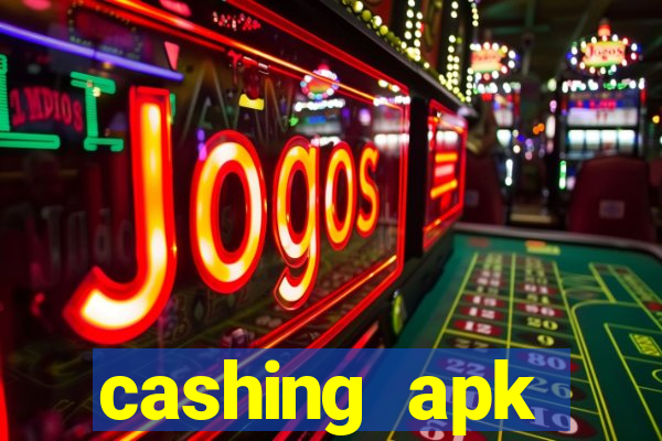 cashing apk dinheiro infinito